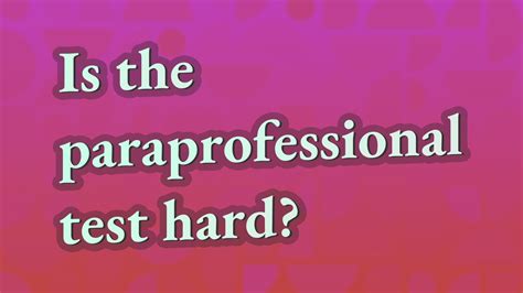 is the para test hard|is the paraprofessional test hard.